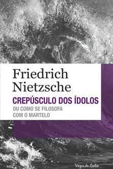 Capa do livro Crepúsculo dos ídolos ou como se filosofa com o martelo