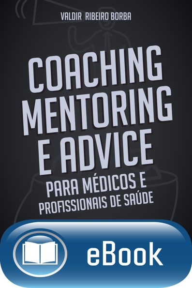 Capa do livro Coaching, mentoring e advice: para médicos e profissionais da saúde