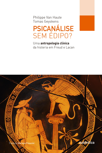 Capa do livro Psicanálise sem Édipo?: uma antropologia clínica da histeria em Freud e Lacan