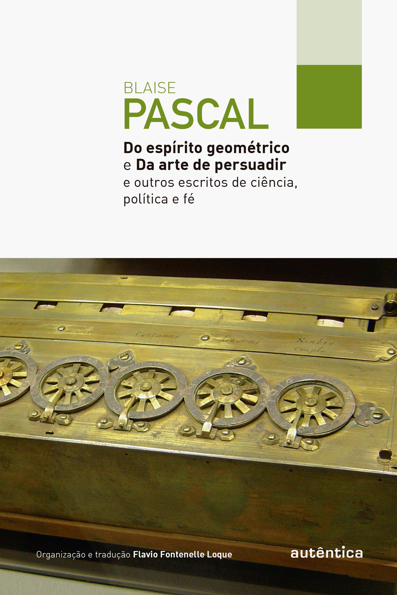 Capa do livro Do espírito geométrico e da arte de persuadir: e outros escritos de ciência, política e fé