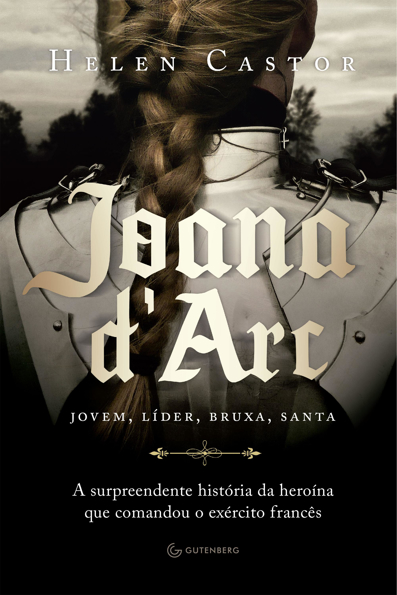Capa do livro Joana d'Arc: a surpreendente história da heroína que comandou o exército francês