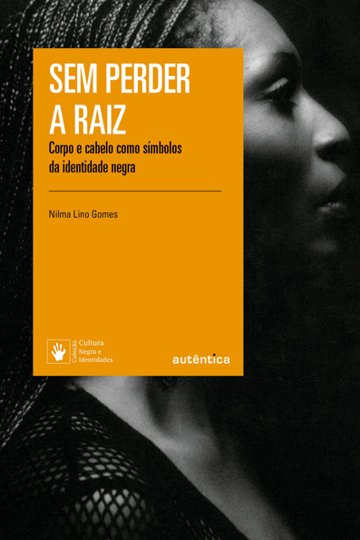 Capa do livro Sem perder a raiz: corpo e cabelo como símbolos da identidade negra