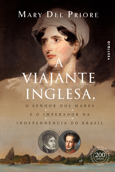 Capa do livro A viajante inglesa, o senhor dos mares e o imperador na Independência do Brasil