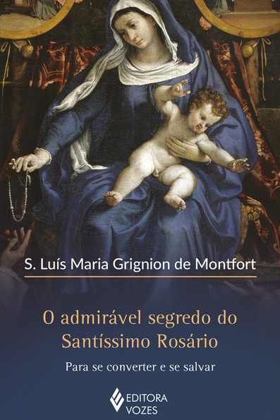 Capa do livro O admirável segredo do Santíssimo Rosário: para se converter e se salvar