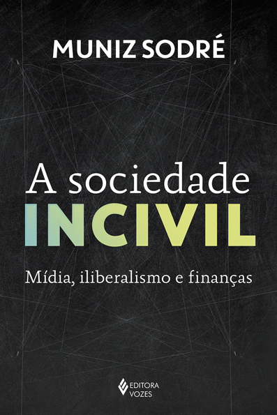 Capa do livro A sociedade incivil: mídia, iliberalismo e finanças
