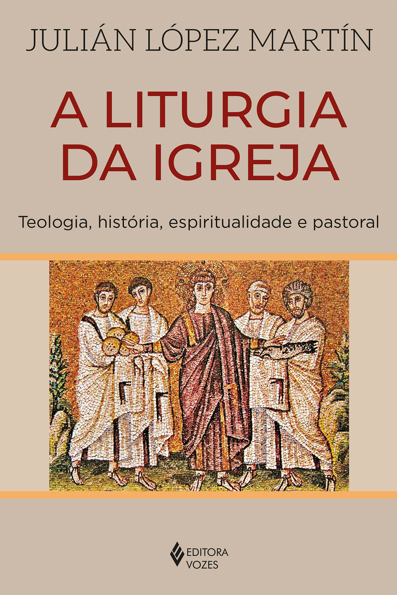 Capa do livro A liturgia da igreja: teologia, história, espiritualidade e pastoral