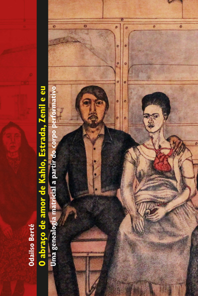 Capa do livro O abraço de amor de Kahlo, Estrada, Zenil e eu: uma genealogia matricial a partir do corpo performativo