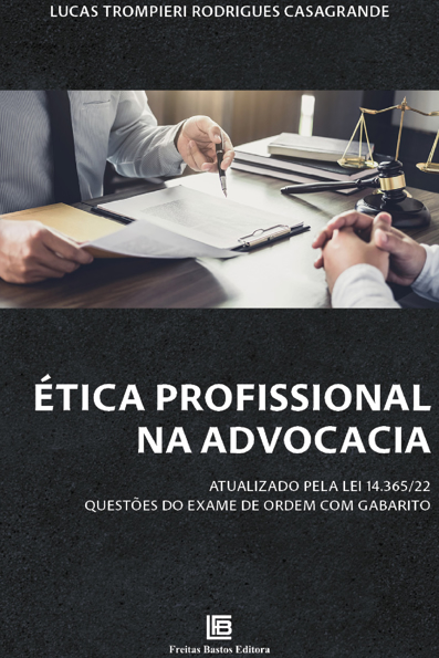 Capa do livro Ética profissional na advocacia: atualizado pela lei 14.365/22 e questões do exame de ordem com gabarito