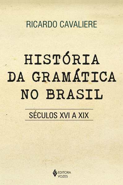 Capa do livro História da gramática no Brasil: séculos XVI a XIX