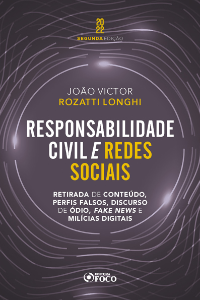 Capa do livro Responsabilidade civil e redes sociais: retirada de conteúdo, perfis falsos, discurso de ódio, fake news e milícias digitais