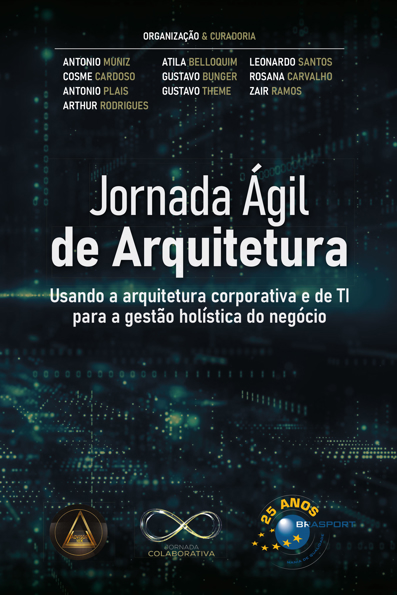 Capa do livro Jornada ágil de arquitetura: usando a arquitetura corporativa e de TI para a gestão holística do negócio