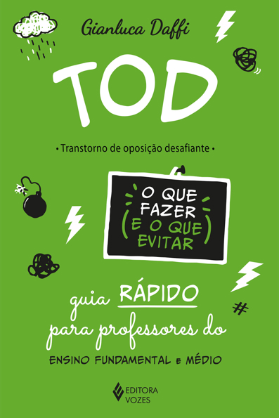 Capa do livro TOD : Transtorno de oposição desafiante: o que fazer e o que evitar : guia rápido para professores do ensino fundamental e médio