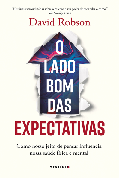 Capa do livro O lado bom das expectativas: como nosso jeito de pensar influencia nossa saúde física e mental