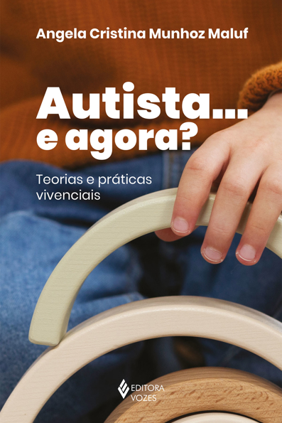 Capa do livro Autista ... e agora?: teorias e práticas vivenciais