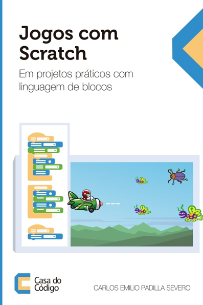 Capa do livro Jogos com Scratch: em projetos práticos com linguagem de blocos