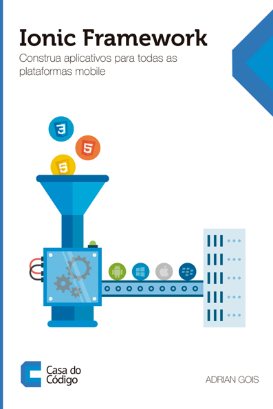 Capa do livro Ionic framework: construa aplicativos para todas as plataformas mobile