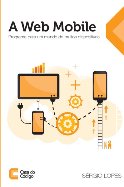 Capa do livro A web mobile: programe para um mundo de muitos dispositivos