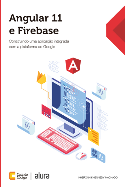 Capa do livro Angular 11 e firebase: construindo uma aplicação integrada com a plataforma do Google