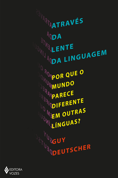 Capa do livro Através da lente da linguagem: por que o mundo parece diferente em outras línguas?