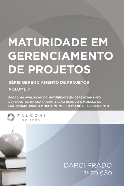 Capa do livro Maturidade em gerenciamento de projetos: faça uma avaliação da maturidade em gerenciamento de projetos na sua organização usando o modelo de maturidade prado-mmgp e monte um plano de crescimento