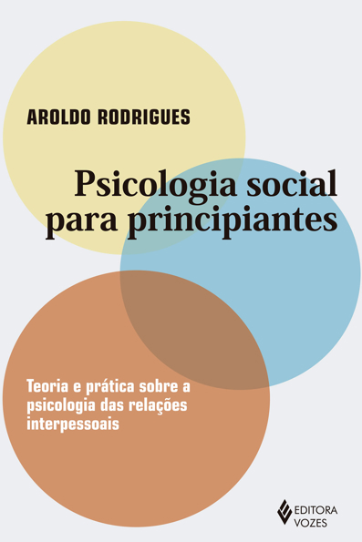 Capa do livro Psicologia social para principiantes: Teoria e prática sobre a psicologia das relações interpessoais
