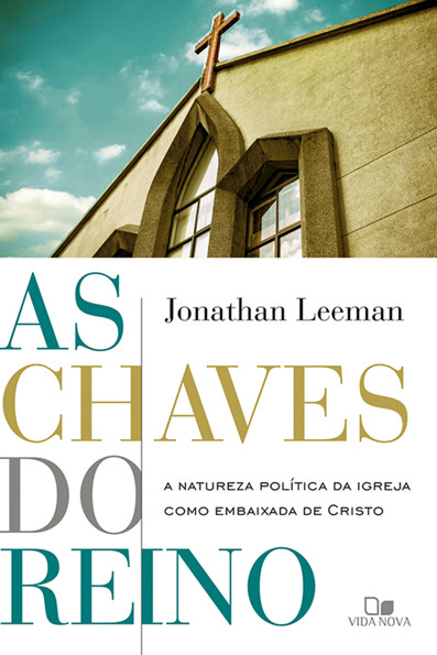 Capa do livro As chaves do reino: a natureza política da igreja como embaixada de Cristo
