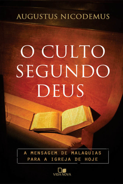 Capa do livro O culto segundo Deus: a mensagem de Malaquias para a igreja de hoje