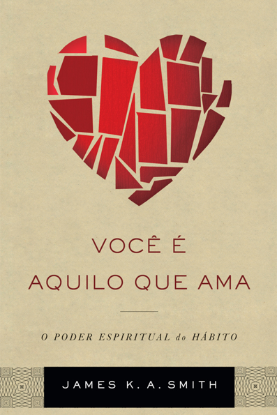 Capa do livro Você é aquilo que ama: o poder espiritual do hábito