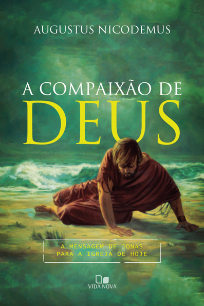 Capa do livro A compaixão de Deus: a mensagem de Jonas para a igreja de hoje