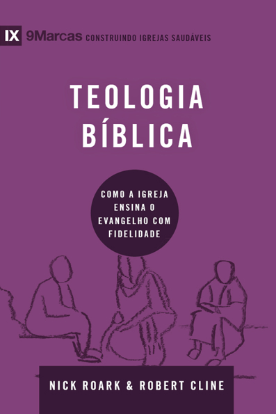 Capa do livro Teologia bíblica: como a igreja ensina o evangelho com fidelidade