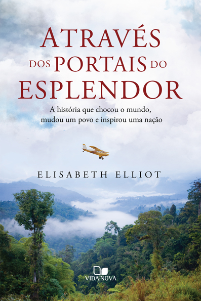 Capa do livro Através dos portais do esplendor: a história que chocou o mundo, mudou um povo e inspirou uma nação