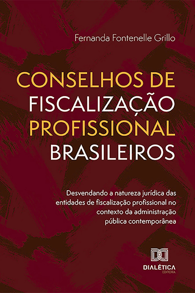 Capa do livro Conselhos de fiscalização profissional brasileiros: desvendando a natureza jurídica das entidades de fiscalização profissional no contexto da administração pública contemporânea