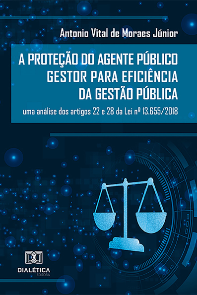 Capa do livro A proteção do agente público gestor para eficiência da gestão pública: uma análise dos artigos 22 e 28 da Lei nº 13.655/2018