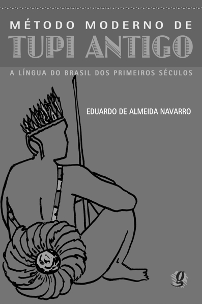 Capa do livro Método moderno de tupi antigo: a língua do Brasil dos primeiros séculos