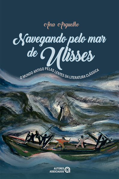 Capa do livro Navegando pelo mar de Ulisses: (o mundo antigo pelas lentes da literatura clássica)