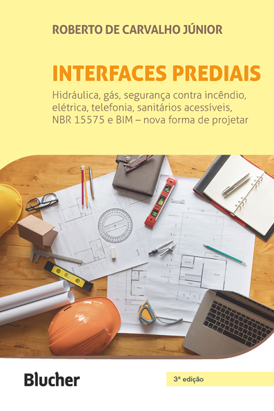 Capa do livro Interfaces prediais: hidráulica, gás, segurança contra incêndio, elétrica, telefonia, sanitários acessíveis, NBR 15575 : edificações habitacionais - desempenho e BIM - nova forma de projetar