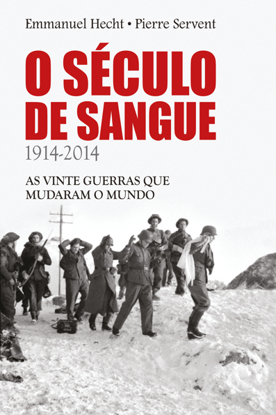 Capa do livro O século de sangue: 1914-2014 - as vinte guerras que mudaram o mundo