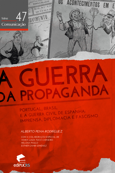 Capa do livro A guerra da propaganda: Portugal, Brasil e a guerra civil de Espanha - imprensa, diplomacia e fascismo